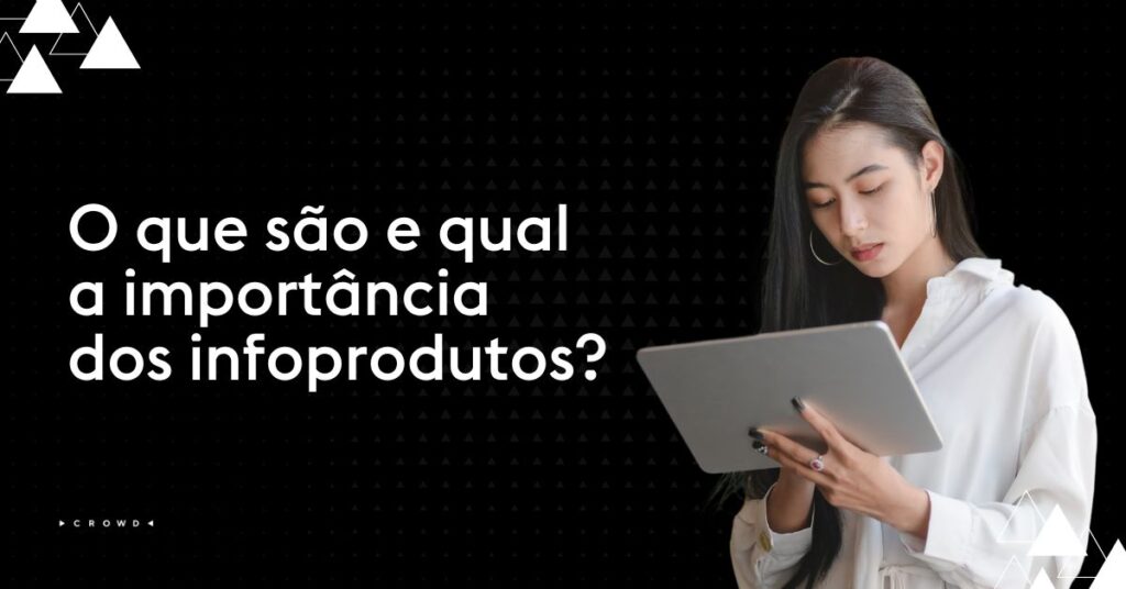 O que são e qual a importância dos infoprodutos?