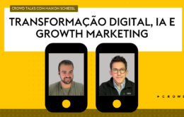 Crowd Talks com Maikon Schiessl: Transformação Digital, Inteligência Artificial e Growth Marketing